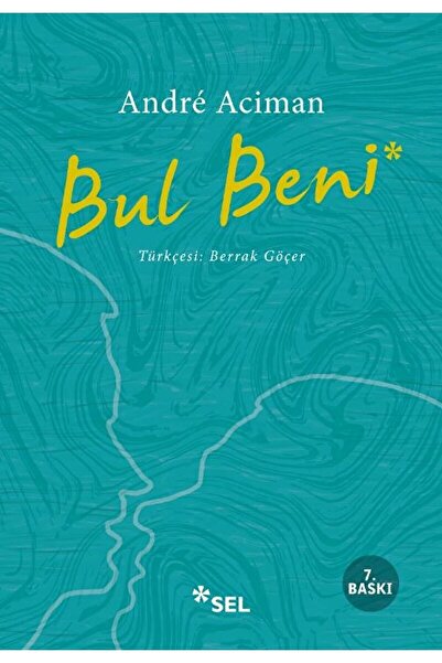 Genel Markalar Bul Beni Andre Aciman Kitabı 230 Sayfa Sel Yayıncılık