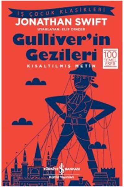 TÜRKİYE İŞ BANKASI KÜLTÜR YAYINLARI Gulliver'in Gezileri (Kısaltılmış Metin)
