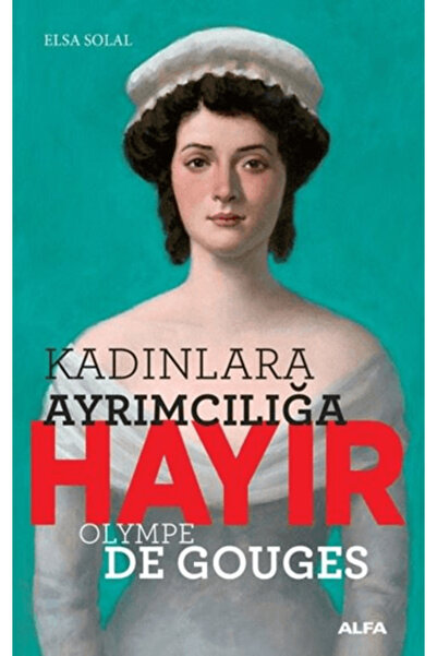 Alfa Yayınları Kadınlara Ayrımcılığa Hayır - Olympe de Gouges