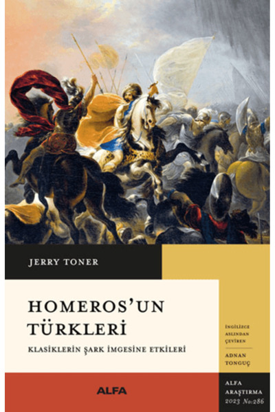 Alfa Yayınları Homeros’un Türkleri Klasiklerin Şark İmgesine Etkileri