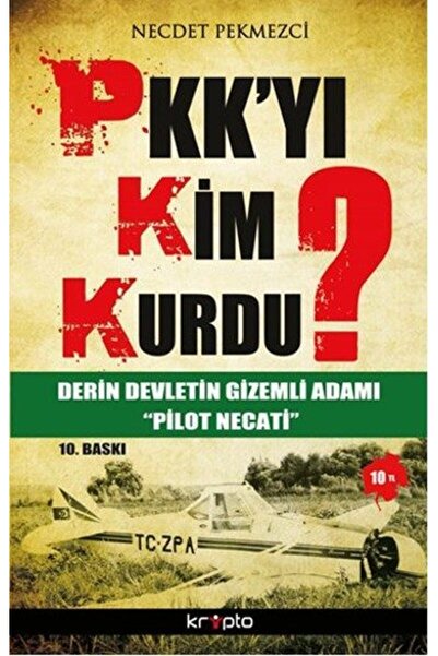 Destek Yayınları PKK'yı Kim Kurdu?  Derin Devletin Gizemli Adamı Pilot Necati