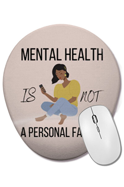 BASKI DÜNYASI Sănătatea mentală nu este o fală personală Mouse Pad oval cu su...