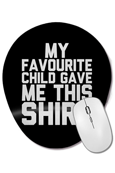 BASKI DÜNYASI Copilul meu preferat m-a oferit această cămașă Mouse Pad oval c...
