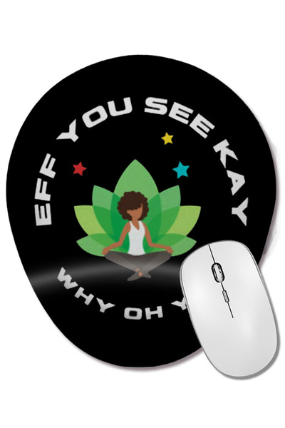 BASKI DÜNYASI Eff You See Kay Why Oh You YOGA LOVER Mouse Pad oval cu suport ...