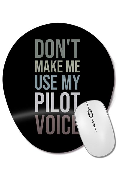 BASKI DÜNYASI Don'T Make Me Use My Pilot Voice Oval Mouse Pad with Wrist Support