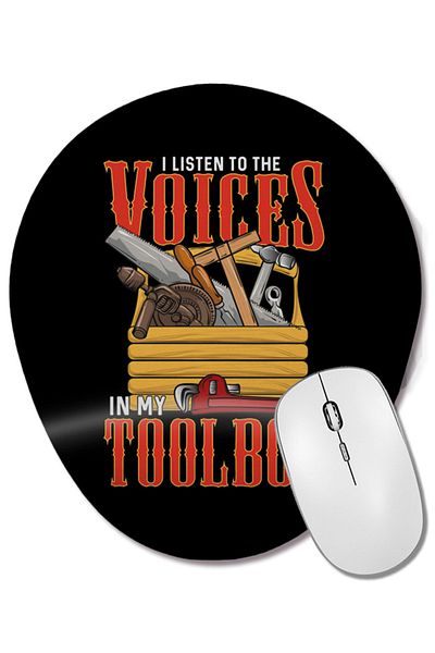 BASKI DÜNYASI I Listen to the Voices in My Toolbox Handyman Joke Wrist Supported Oval Mouse Pad
