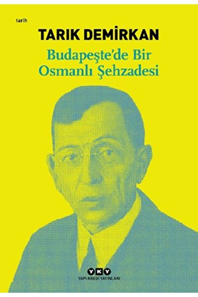 Yapı Kredi Yayınları Budapeşte’de Bir Osmanlı Şehzadesi