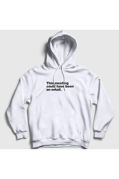 Presmono Φούτερ Unisex με λευκή κουκούλα με γιακά - Αυτή η συνάντηση θα μπορούσε να είναι ένα email 467533 ττ