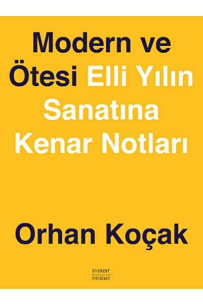 Everest Yayınları Modern ve Ötesi Elli Yılın Sanatına Kenar Notları (Ciltli)