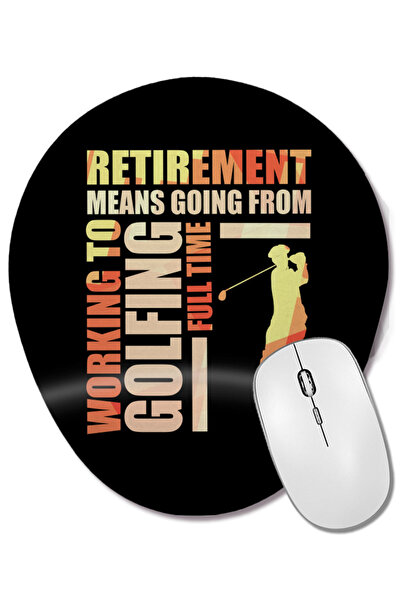 BASKI DÜNYASI Pensionarea înseamnă să renunțe la munca și să devii la golf. Mouse pad oval cu suport pentru încheietura mâinii