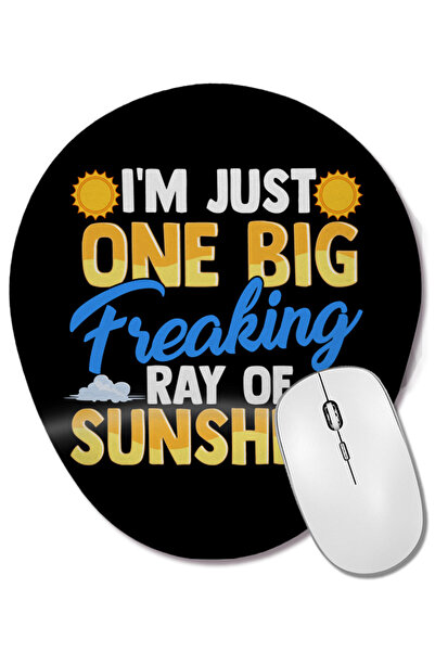 BASKI DÜNYASI I m Just One Big Freaking Ray of Sunshine Oval Mouse Pad with Wrist Support