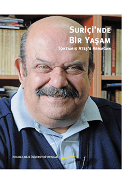 İstanbul Bilgi Üniversitesi Yayınları Suriçi’nde Bir Yaşam : Toktamış Ateş’e ...