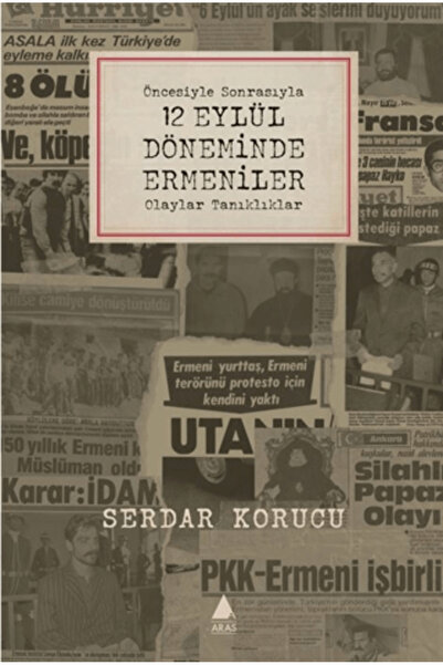 Aras Yayıncılık Öncesiyle Sonrasıyla 12 Eylül Döneminde Ermeniler Olaylar Tan...