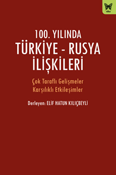 Nika Yayınevi 100. Yılında Türkiye - Rusya İlişkileri