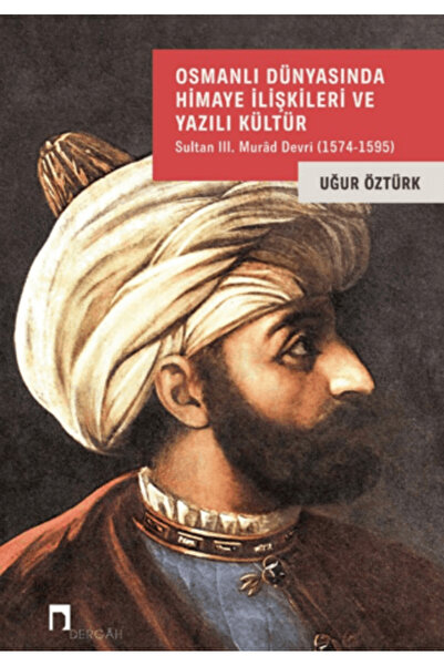 Dergah Yayınları Osmanlı Dünyasında Himaye İlişkileri ve Yazılı Kültür / Derg...