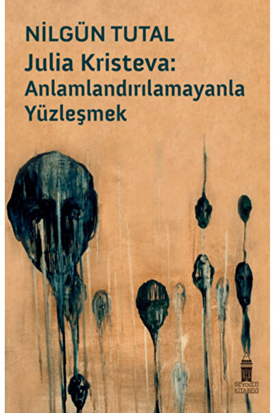 Beyoğlu Kitabevi Julia Kristeva: Anlamlandırılamayanla Yüzleşmek
