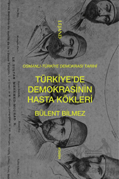 Lejand Türkiye’De Demokrasinin Hasta Kökleri