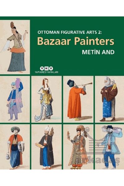 Yapı Kredi Yayınları Ottoman Figurative Arts 2: Bazaar Painters