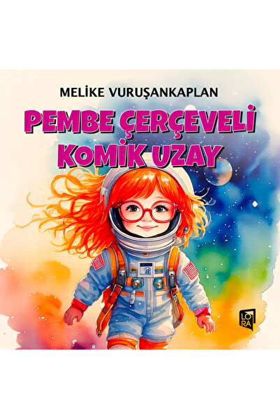 Lora Yayıncılık Melike Vuruşankaplan - Pembe Çerçeveli Komik Uzay