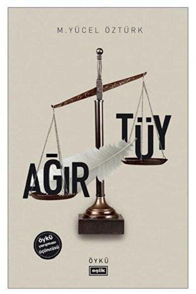 Eşik Yayınları Ağır Tüy / M. Yücel Öztürk / Eşik Yayınları / 9786051592664