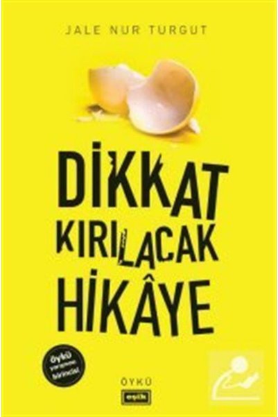 Eşik Yayınları Dikkat Kırılacak Hikaye |   Jale Nur Turgut