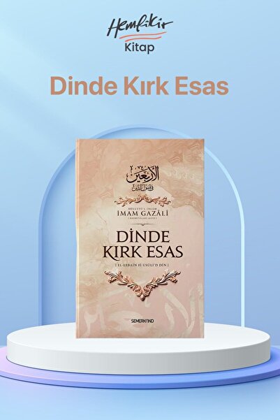 Semerkand Yayınları Dinde Kırk Esas-El Erbain Fi Usulid Din-İmam Gazali-Hücce...
