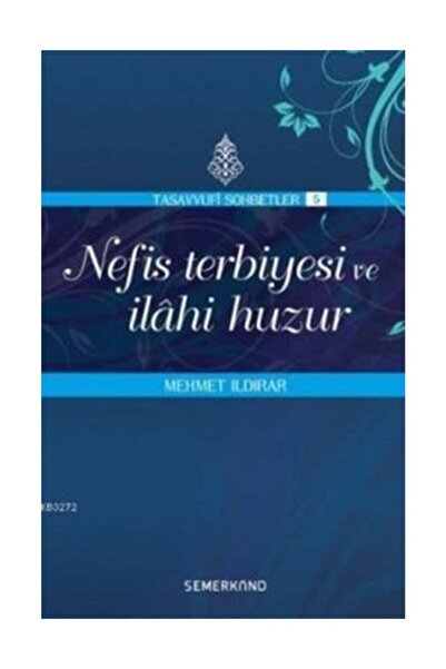 Semerkand Yayınları Nefis Terbiyesi ve İlahi Huzur : Tasavvuf Sohbetleri 5 / ...
