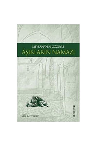 Mevlananın Gözüyle Aşıkların Namazı | Mevlana Celaleddin-i Rumi