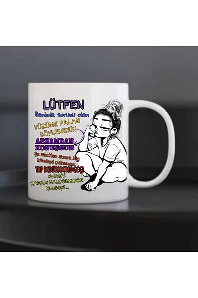 Tasarım "Please Tell My Face That You Have a Problem with Me, Talk to Me from Behind" Printed Mug