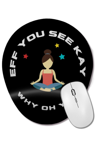 BASKI DÜNYASI Eff You SeeKay Why Oh You YOGA LOVER Mouse Pad oval cu suport p...