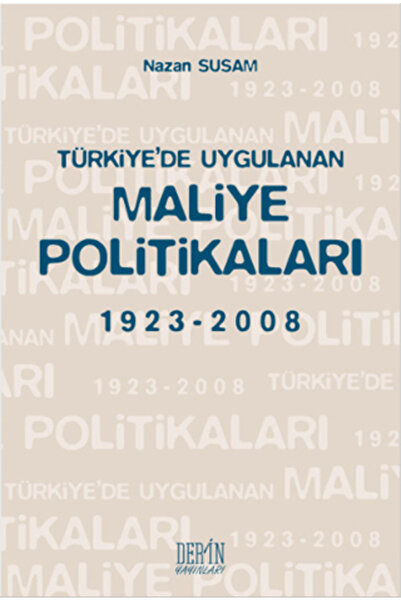 Der Yayınları Türkiye de Uygulanan Maliye Politikaları 1923-2008
