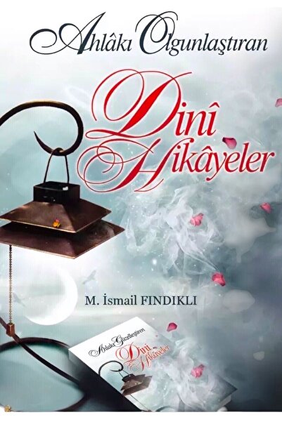 Yasin Yayınevi Ahlakı Olgunlaştıran Dini Hikayeler - M. Ismail Fındıklı