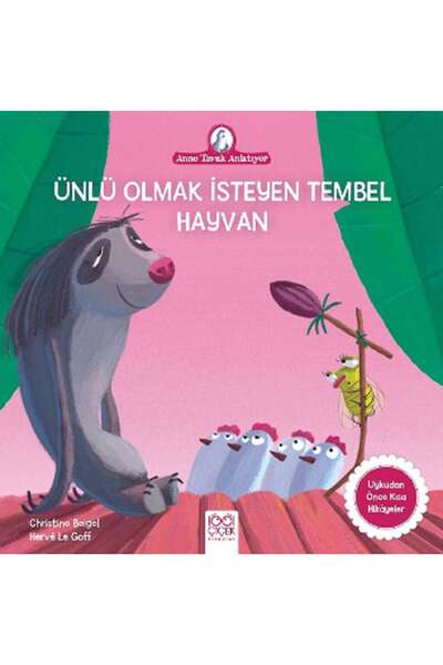 1001 Çiçek Kitaplar Ünlü Olmak İsteyen Tembel Hayvan - Anne Tavuk Anlatıyor