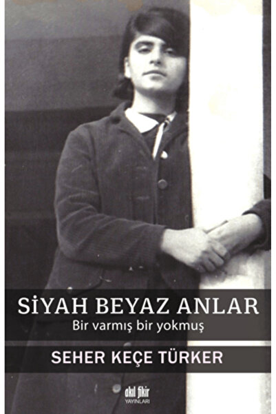 Akıl Fikir Yayınları Siyah Beyaz Anlar