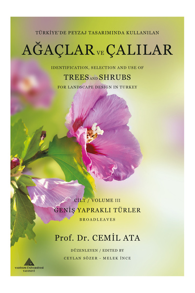 Türkiye’de Peyzaj Tasarımında Kullanılan Ağaçlar ve Çalılar Cilt III Geniş Yapraklı Türler