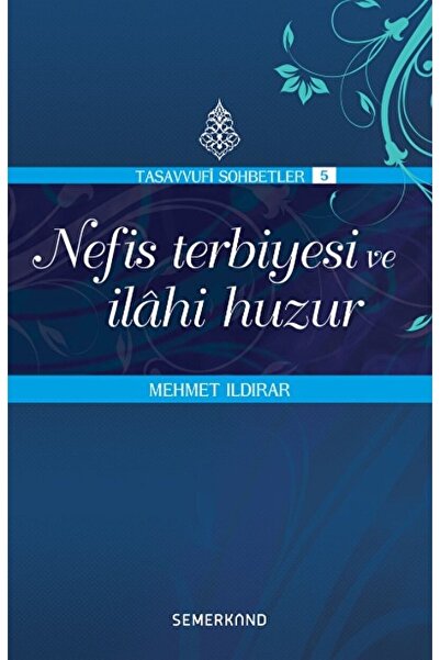 Semerkand Yayınları Nefis Terbiyesi Ve Ilahi Huzur / Mehmet Ildırar / / 97860...