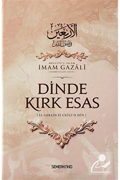 Semerkand Yayınları Dinde Kırk Esas | El-Erbain Fi Usûli'd Din | İmam Gazali