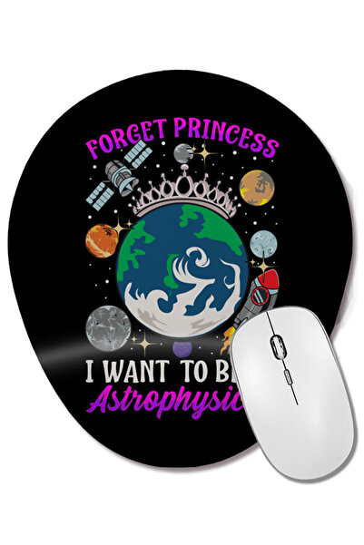 BASKI DÜNYASI Forget Princess I Want to Be an Astrophysicist Oval Mouse Pad w...