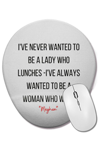 BASKI DÜNYASI Meghan Markle Quote Mouse Pad oval cu suport pentru încheietura mâinii
