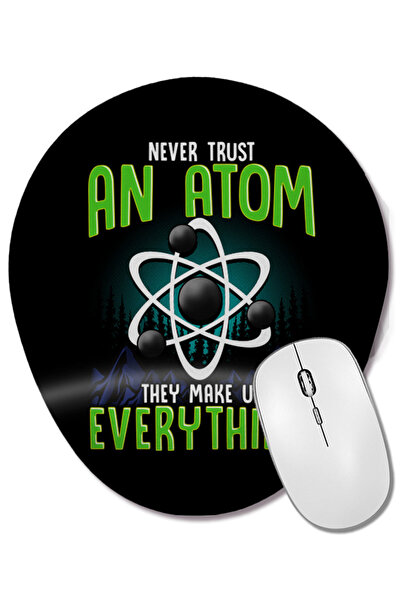 BASKI DÜNYASI Never Trust an Atom They Make up Everything Pun Wrist Supported...
