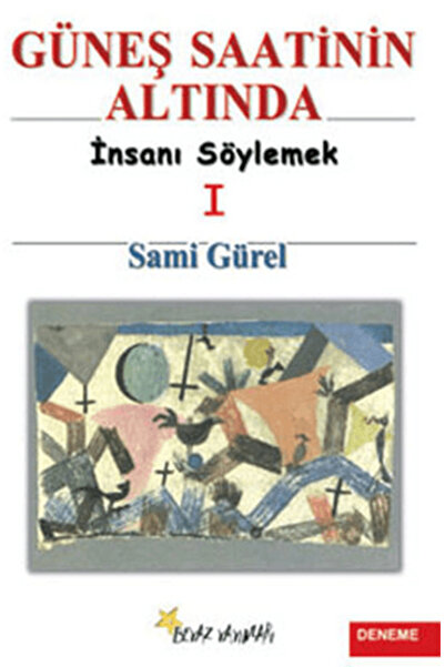 Beyaz Yayınları Güneş Saatinin Altında İnsanı Söylemek I