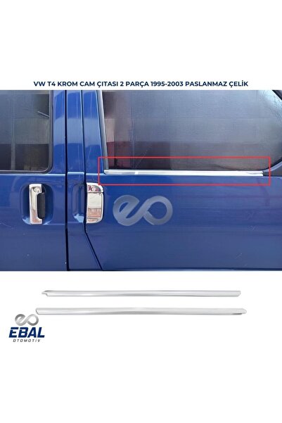 EBAL OTO AKSESUAR Vw T4 Transporter Krom Cam Çıtası 2 Parça 1995-2003 Uyumlu ...