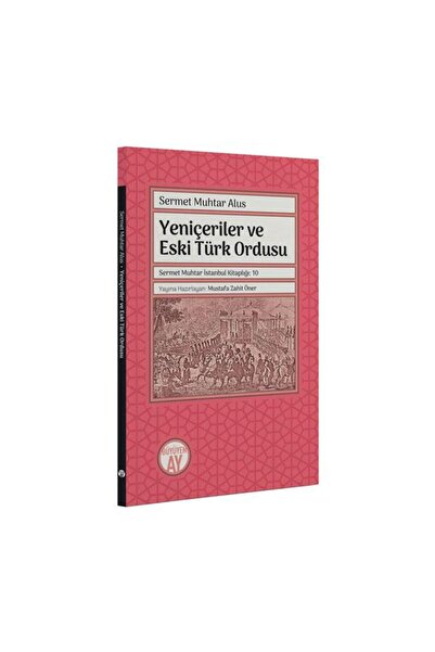 Büyüyen Ay Yayınları Yeniçeriler Ve Eski Türk Ordusu / Sermet Muhtar Alus,mus...