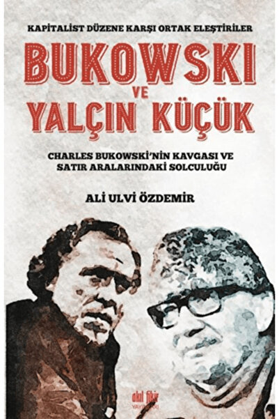 Akıl Fikir Yayınları Bukowski ve Yalçın Küçük - Kapitalist Düzene Karşı Ortak...