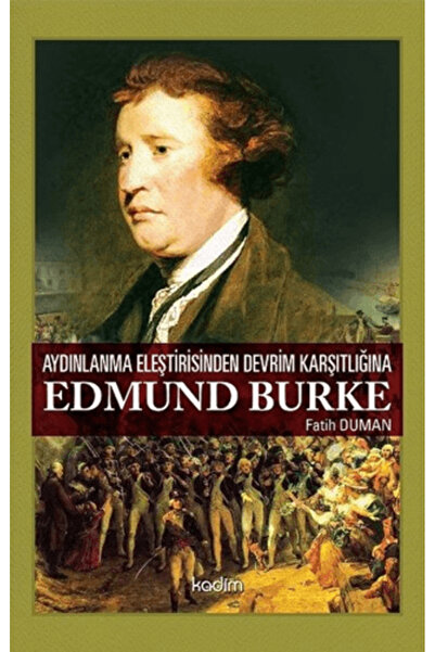 Kadim Yayınları Aydınlanma Eleştirisinden Devrim Karşıtlığına Edmund Burke