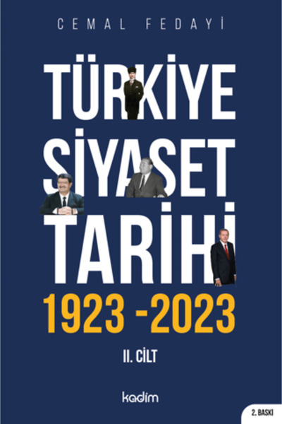 Kadim Yayınları Türkiye Siyaset Tarihi 2. Cilt 1923-2023 - 100 Yılın Siyaseti