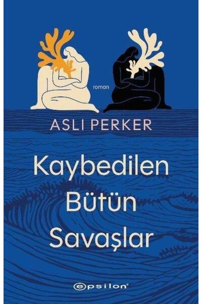 Epsilon Yayınevi Kaybedilen Bütün Savaşlar