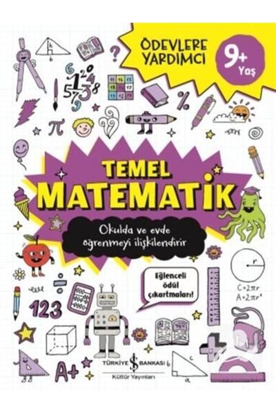 TÜRKİYE İŞ BANKASI KÜLTÜR YAYINLARI Temel Matematik Ödevlere Yardımcı 9 Yaş