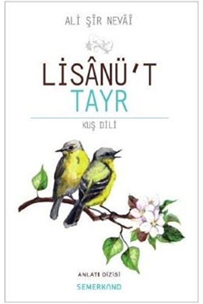 Semerkand Yayınları Lisanüt Tayr | Kuş Dili | Ali Şir Nevai