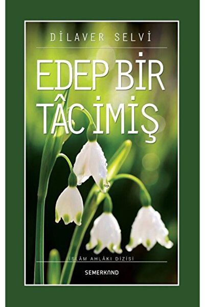 Genel Markalar Edep Bir Tac Imiş / Dilaver Selvi / / 9786055207410